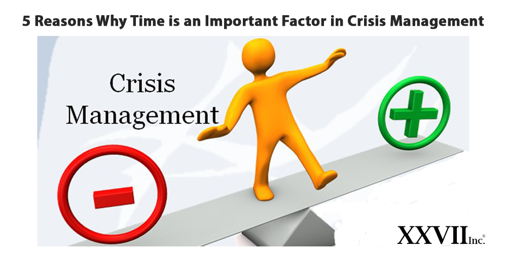 5 Reasons Why Time is an Important Factor in Crisis Management